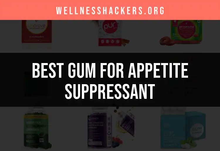 19 Top Gum for Appetite Suppressant Picks featured