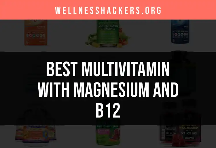 16 Best Multivitamins with Magnesium and B12 to Boost Your Day featured