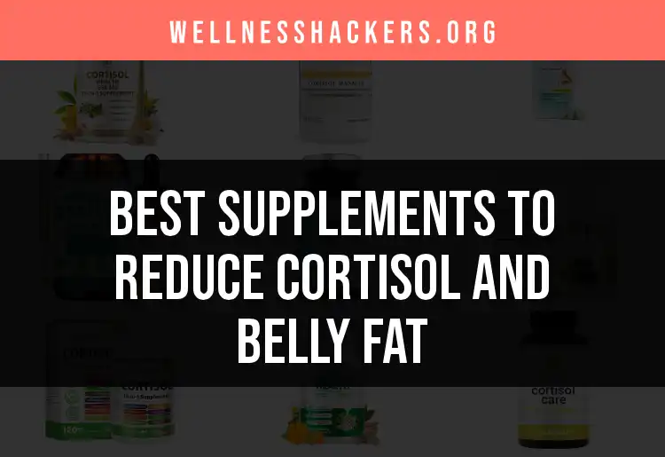 18 Best Supplements to Reduce Cortisol and Belly Fat featured